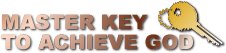 MASTER KEY TO ACHIEVE GOD