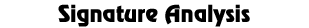 Signature Analysis